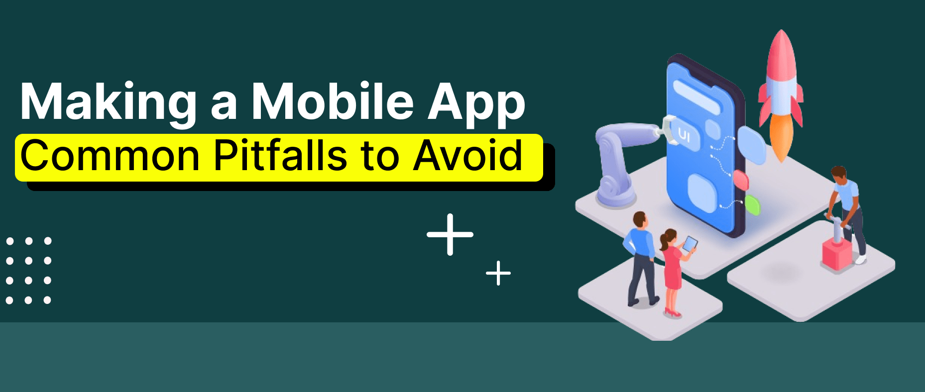 Making a Mobile App Common Pitfalls to Avoid Pyzen Technologies
